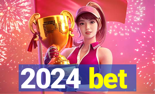 2024 bet